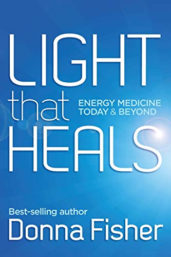 Beispielbild fr LIGHT THAT HEALS: ENERGY MEDICINE TODAY & BEYOND zum Verkauf von lottabooks