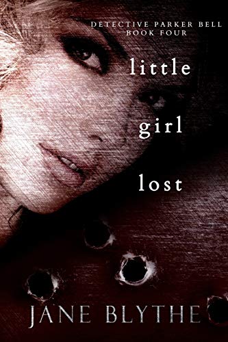 9780992418045: Little Girl Lost: Volume 4 (Detective Parker Bell)