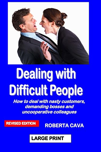 Stock image for Dealing with Difficult People: How to deal with nasty customers, demanding bosses and uncooperative colleagues for sale by GF Books, Inc.
