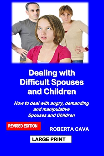 Imagen de archivo de Dealing with Difficult Spouses and Children: How to deal with angry, demanding and manipulative Spouses and Children a la venta por Lucky's Textbooks