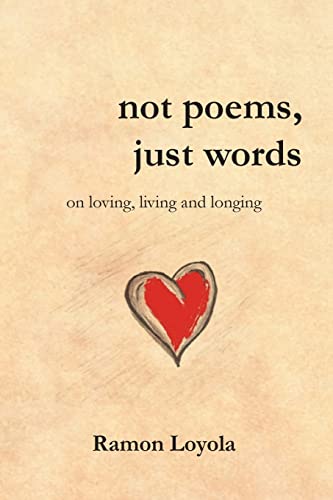 Beispielbild fr not poems, just words: on loving, living and longing zum Verkauf von Reuseabook