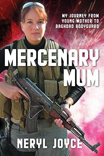 9780992465858: Mercenary Mum: My Journey from Young Mother to Baghdad Bodyguard