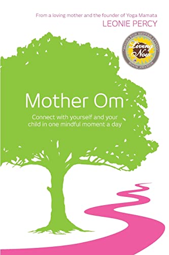 Beispielbild fr Mother Om: Connect with yourself and your child in one mindful moment a day zum Verkauf von WorldofBooks