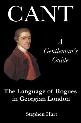 9780992492205: Cant - A Gentleman's Guide: The Language of Rogues in Georgian London