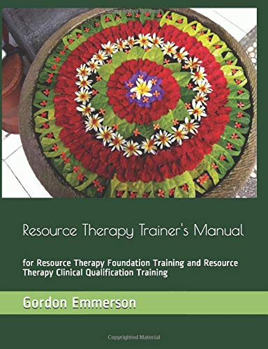 Stock image for Resource Therapy Trainer's Manual: for Resource Therapy Foundation Training and Resource Therapy Clinical Qualification Training for sale by GF Books, Inc.