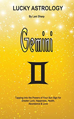 Beispielbild fr Lucky Astrology Gemini Tapping into the Powers of Your Sun Sign for Greater Luck, Happiness, Health, Abundance Love 3 zum Verkauf von PBShop.store US