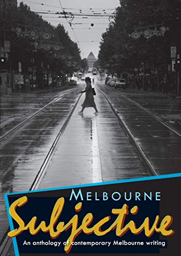Stock image for Melbourne Subjective - An Anthology of Contemporary Melbourne Writing for sale by WorldofBooks