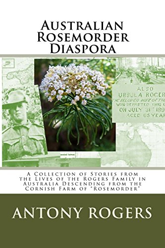 Stock image for Australian Rosemorder Diaspora. A Collection of Stories from the Lives of the Rogers Family in Australia Descending from the Cornish Farm of Rosemorder. for sale by Lawrence Jones Books