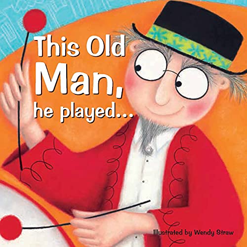 Imagen de archivo de This Old Man, He Played . . . (Wendy Straw's Nursery Rhyme Collection) a la venta por Gulf Coast Books