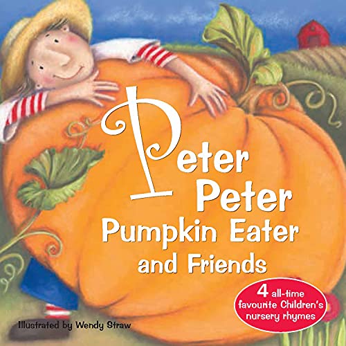 Stock image for Peter Peter Pumpkin Eater and Friends (Wendy Straw's Nursery Rhyme Collection) for sale by Orion Tech