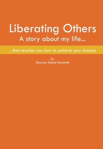 Stock image for Liberating Others: A story about my life that teaches you how to achieve your dreams for sale by Revaluation Books