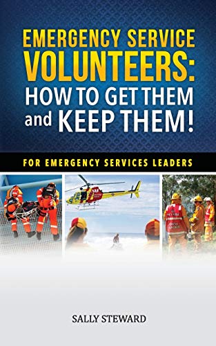 9780992591007: Emergency Service Volunteers: How to Get Them and Keep Them. For Emergency Service Leaders