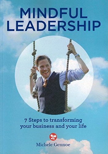 Imagen de archivo de Mindful Leadership: 7 Steps to Transforming Your Business and Your Life [Seven Steps]. a la venta por BOOKHOME SYDNEY