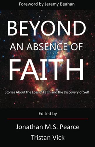 Stock image for Beyond An Absence of Faith: Stories About the Loss of Faith and the Discovery of Self for sale by GF Books, Inc.