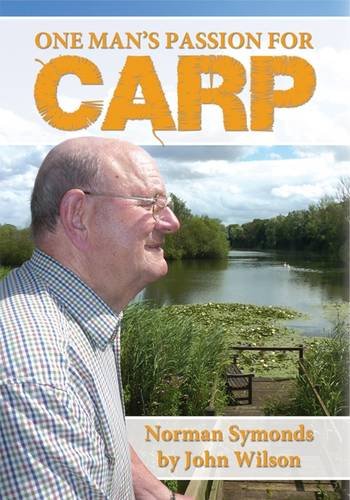 Imagen de archivo de One Man's Passion for Carp - Norman Symonds: Norman Symonds by John Wilson a la venta por WorldofBooks