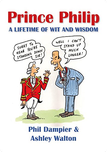 Stock image for Prince Philip - A Lifetime of Wit and Wisdom: A Lifetime of Wit and Wisdom for sale by HPB Inc.