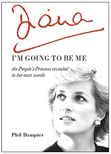 Beispielbild fr Diana: I'm Going to be Me: the People's Princess revealed in her own words zum Verkauf von Books From California