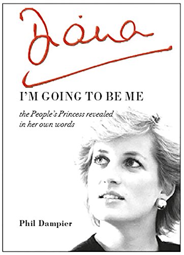 9780992613396: Diana: I'm Going to be Me: The People's Princess Revealed in Her Own Words