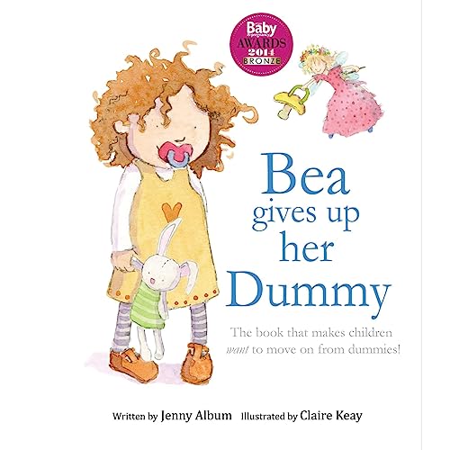 Stock image for Bea Gives up her Dummy: The book that makes children want to move on from dummies! for sale by AwesomeBooks