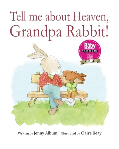 Imagen de archivo de Tell Me About Heaven, Grandpa Rabbit!: A book to help children come to terms with losing someone special. a la venta por Blue Vase Books