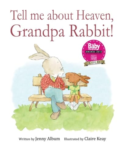 Imagen de archivo de Tell Me About Heaven, Grandpa Rabbit!: A book to help children come to terms with losing someone special. a la venta por WorldofBooks