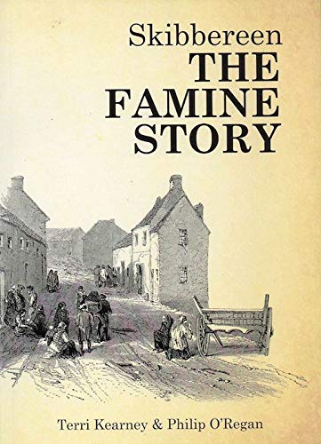 Imagen de archivo de Skibbereen: The Famine Story a la venta por Kennys Bookshop and Art Galleries Ltd.