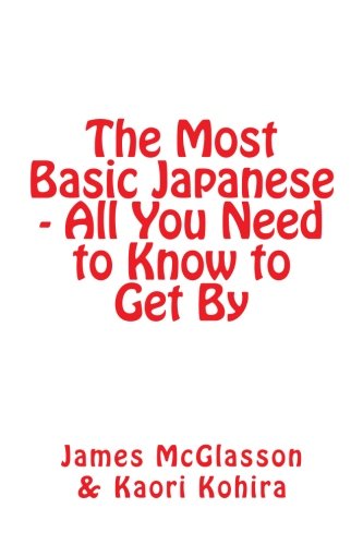 Beispielbild fr The Most Basic Japanese - All You Need to Know to Get By (Most Basic Languages) zum Verkauf von SecondSale