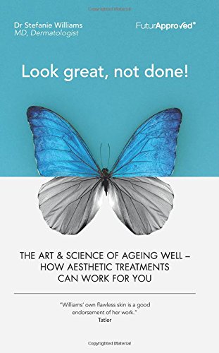 Stock image for Look great, not done! The art & science of ageing well. How aesthetic treatments can work for you. for sale by WorldofBooks