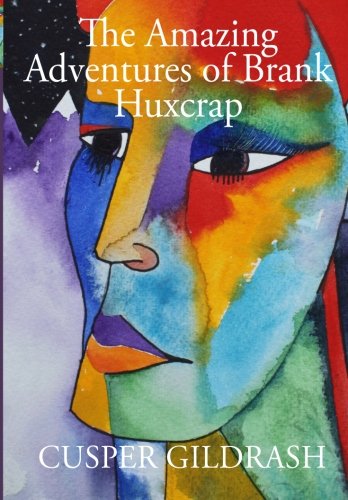 Beispielbild fr The Amazing Adventures of Brank Huxcrap: Annotated by the Great Philosopher Barrabas Beck zum Verkauf von Revaluation Books