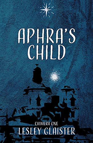 Beispielbild fr Aphra's Child: 1 (Chimera Trilogy) zum Verkauf von WorldofBooks