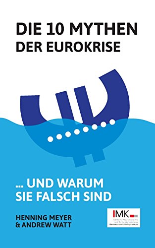 Beispielbild fr Die 10 Mythen der Eurokrise: . und warum sie falsch sind zum Verkauf von medimops