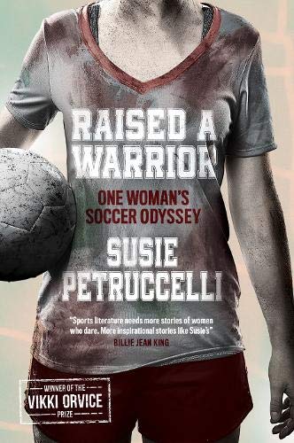 Beispielbild fr Raised A Warrior: One Woman's Soccer Odyssey zum Verkauf von Better World Books