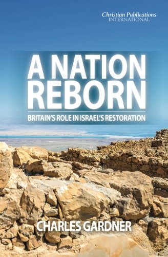 Imagen de archivo de A Nation Reborn: Britain's role in Israel's restoration a la venta por WorldofBooks