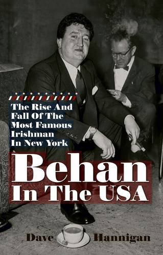 Stock image for Behan in the USA: The Rise and Fall of the Most Famous Irishman in New York for sale by Better World Books: West