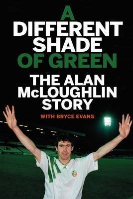 Stock image for A Different Shade of Green: The Alan McLoughlin Story for sale by WorldofBooks