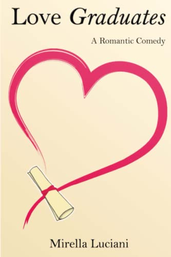 Beispielbild fr Love Graduates: A Romantic Comedy zum Verkauf von WorldofBooks