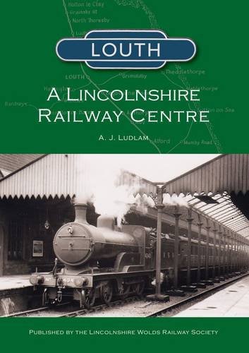 Beispielbild fr Louth - A Lincolnshire Railway Centre zum Verkauf von AwesomeBooks