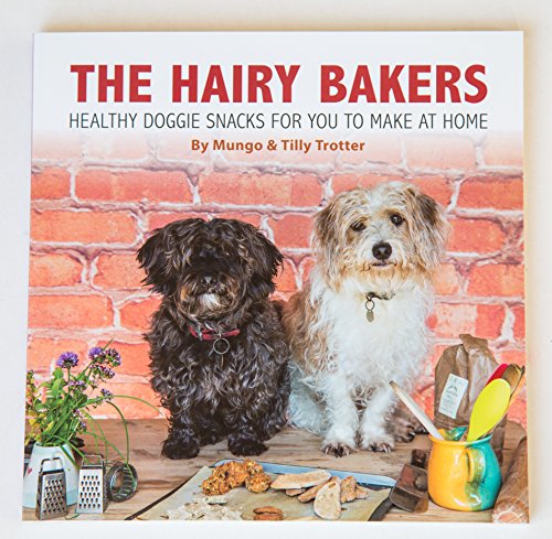 Stock image for The Hairy Bakers: Healthy doggie snacks for you to make at home for sale by WorldofBooks