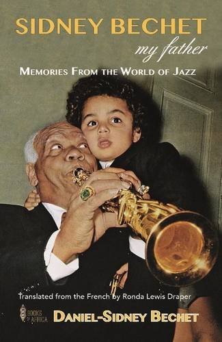 Beispielbild fr Sidney Bechet, My Father: Memories from the World of Jazz zum Verkauf von WorldofBooks