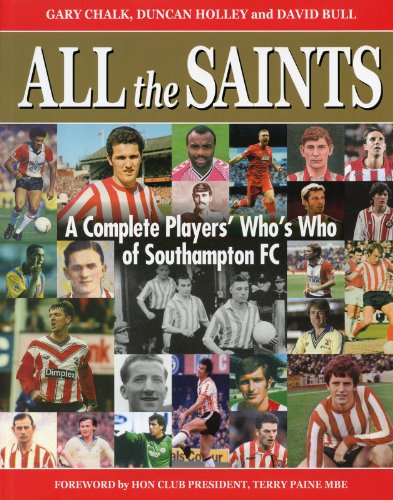 Stock image for All the Saints: A Complete Whos Who of Southampton F.C. for sale by Reuseabook