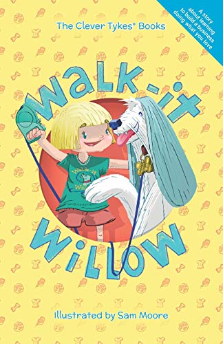 Imagen de archivo de Walk-it Willow (The Clever Tykes Storybooks & Resources for Entrepreneurial Education) a la venta por Books Unplugged