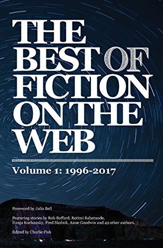 Imagen de archivo de The Best of Fiction on the Web: 1996-2017 a la venta por Brit Books