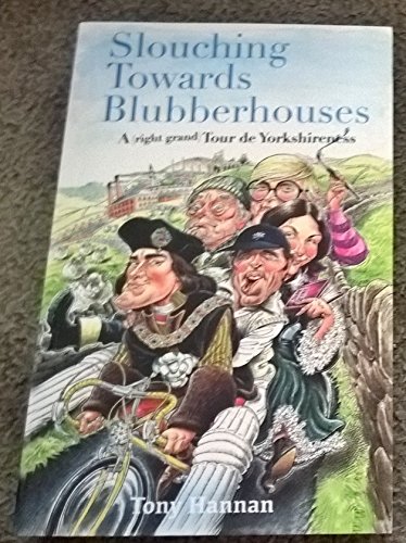 Imagen de archivo de Slouching Towards Blubberhouses: (A Right Grand) Tour De Yorkshireness a la venta por WorldofBooks