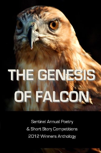 Stock image for The Genesis of Falcon: Sentinel Annual Poetry & Short Story Competitions 2012 Winners Anthology for sale by Lucky's Textbooks