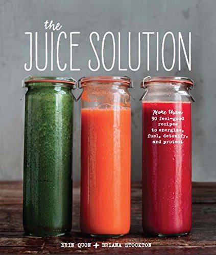 Stock image for The Juice Solution: More Than 90 Feel-Good Recipes to Energise, Fuel, Detoxify and Protect for sale by AwesomeBooks