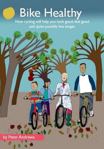 Beispielbild fr Bike Healthy: How Cycling Will Help You Look Good, Feel Good and Quite Possibly Live Longer zum Verkauf von AwesomeBooks