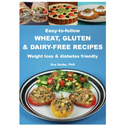 Beispielbild fr Easy-to-follow Wheat, Gluten & Dairy-Free Recipes. Weight loss & diabetes friendly. zum Verkauf von WorldofBooks