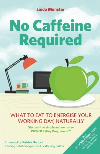 Stock image for No Caffeine Required: What to eat to energise your working day, naturally for sale by WorldofBooks