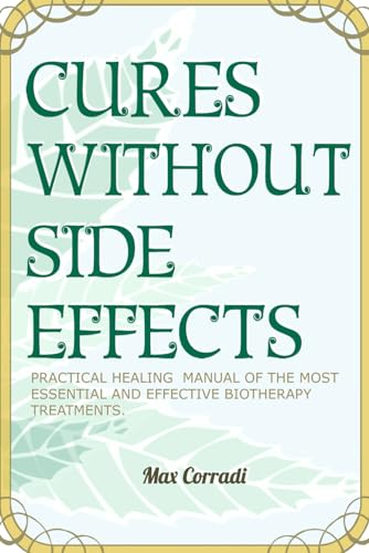 Stock image for Cures without side effects Practical healing manual of the most essential and effective biotherapy treatments for sale by PBShop.store US