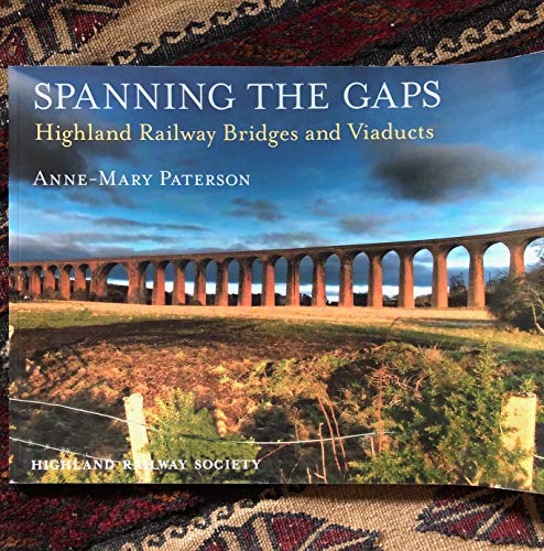 Beispielbild fr Spanning the Gaps: Highland Railway Bridges and Viaducts zum Verkauf von AwesomeBooks